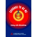 Courage to Be Me - Living with Alcoholism (Alateen)
