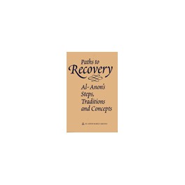 Paths to Recovery - Al-Anons Steps, Traditions and Concepts